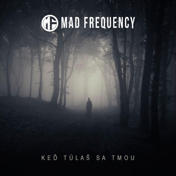 Mad Frequency-Keď Túlaš Sa Tmou